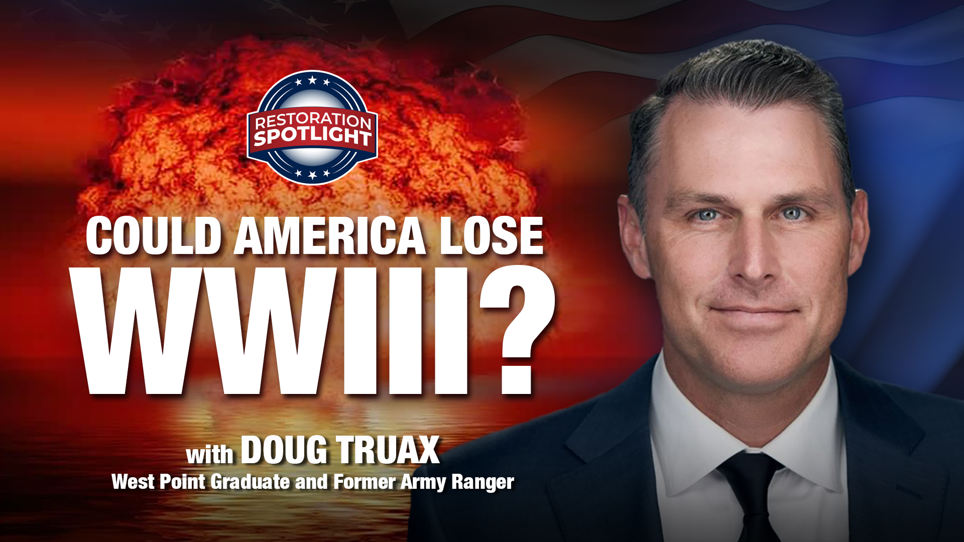restoration spotlight podcast restoration news military defense china doug truax