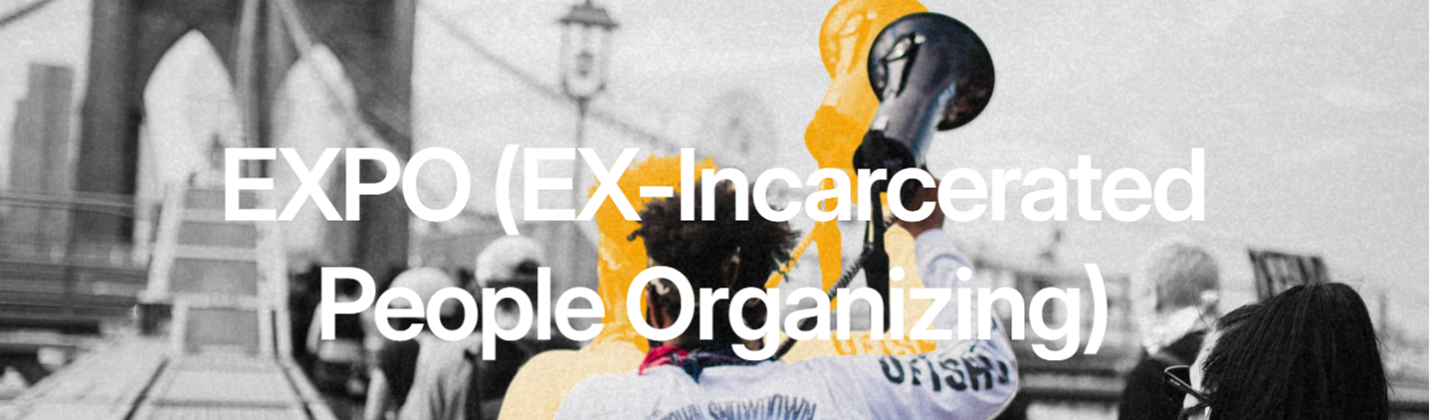 expo-ex-incarcerated-people-organizing.png expo-ex-incarcerated-people-organizing.png